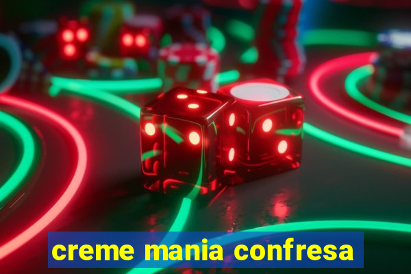 creme mania confresa