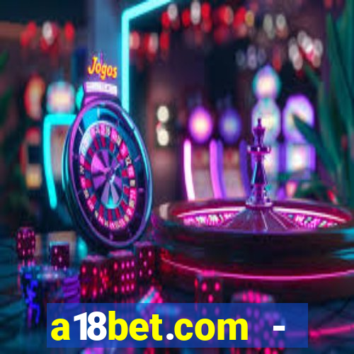 a18bet.com - caça-niqueis online casino