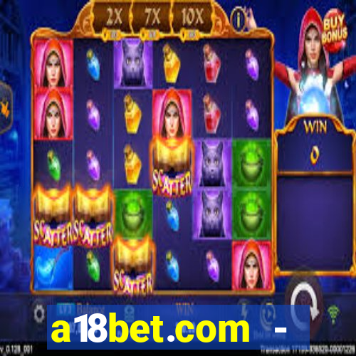 a18bet.com - caça-niqueis online casino