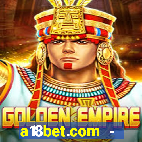 a18bet.com - caça-niqueis online casino