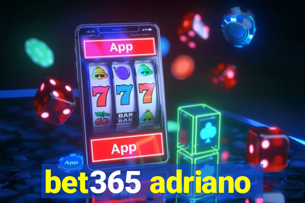 bet365 adriano