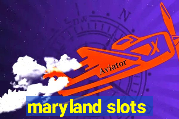 maryland slots