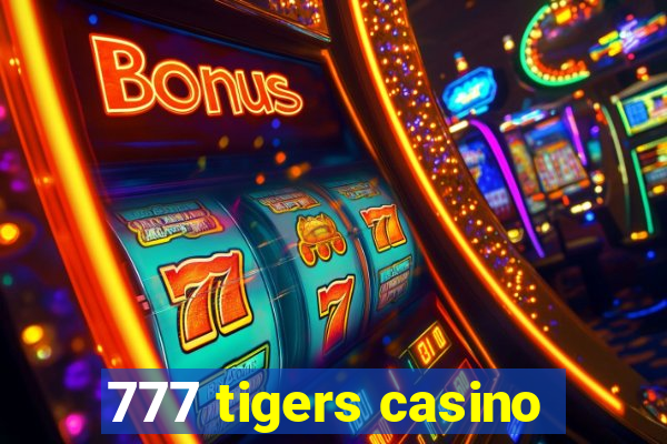 777 tigers casino