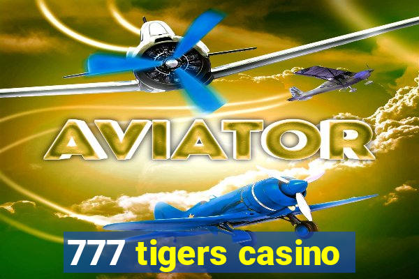 777 tigers casino