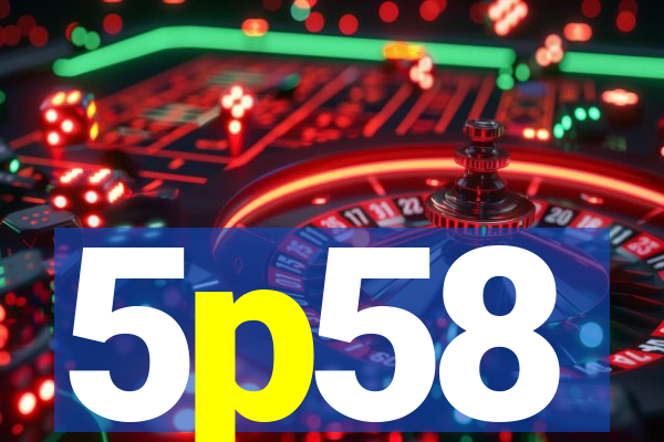 5p58