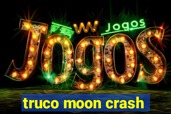 truco moon crash