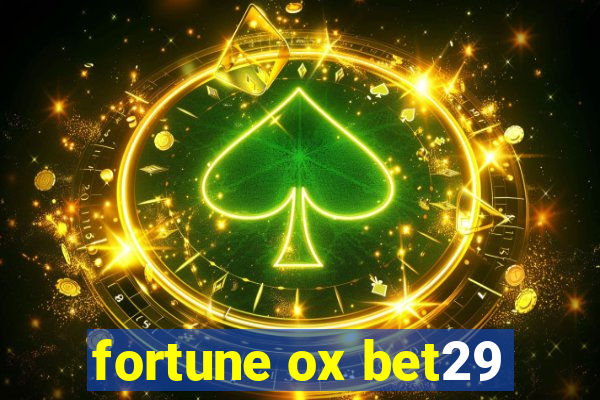 fortune ox bet29