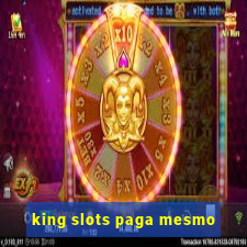 king slots paga mesmo