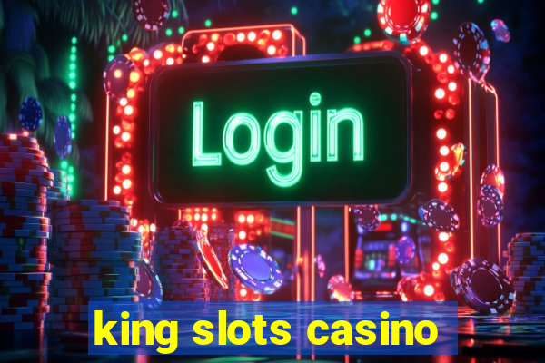 king slots casino