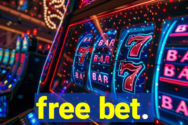 free bet.