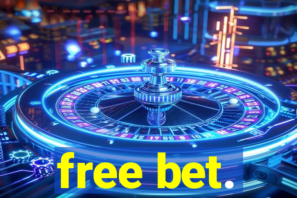 free bet.