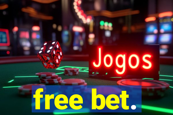 free bet.