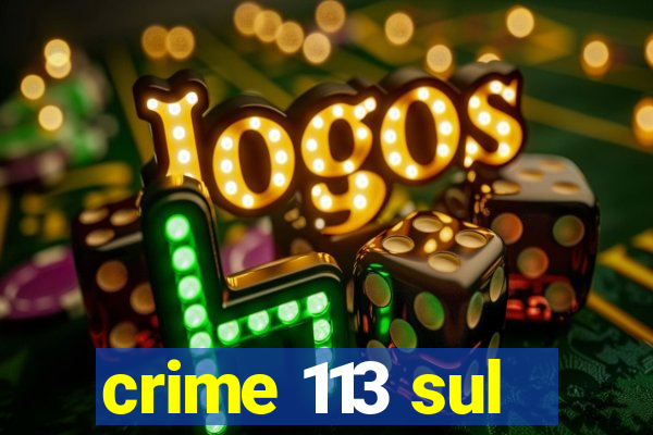 crime 113 sul