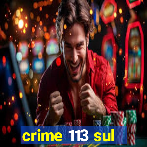 crime 113 sul