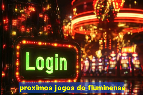 proximos jogos do fluminense