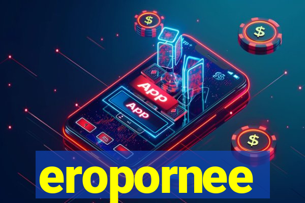 eropornee