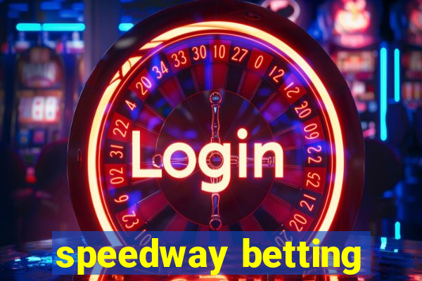 speedway betting