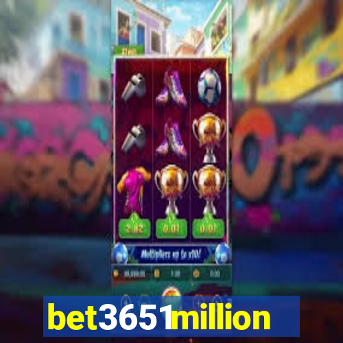 bet3651million