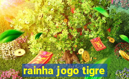 rainha jogo tigre