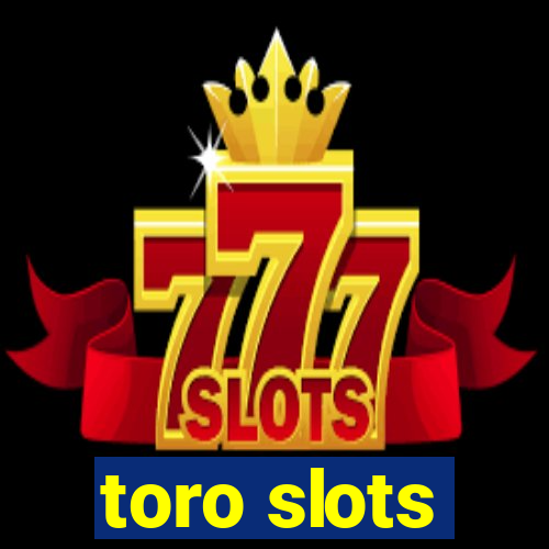 toro slots