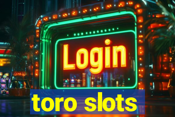 toro slots