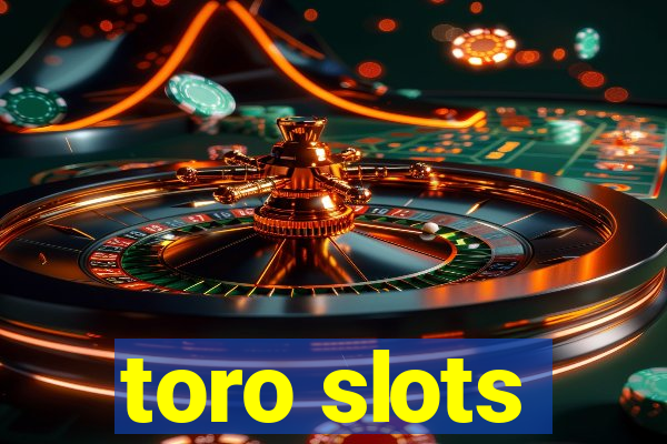 toro slots