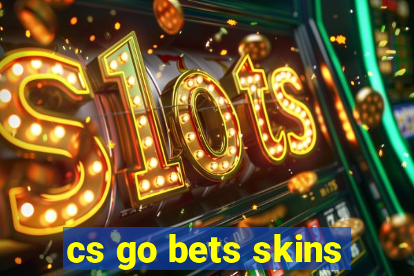 cs go bets skins