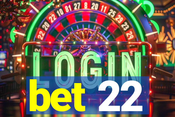 bet 22