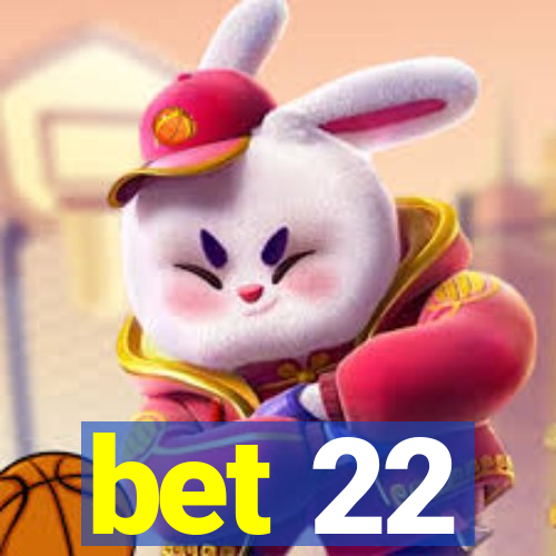 bet 22