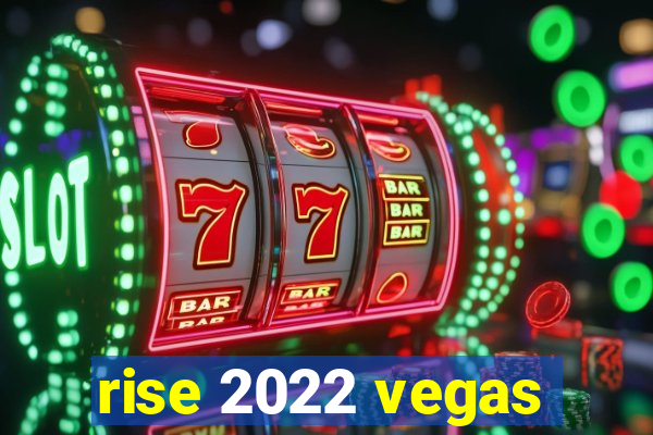 rise 2022 vegas