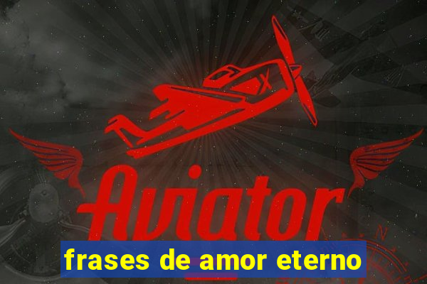 frases de amor eterno