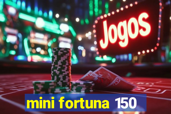 mini fortuna 150