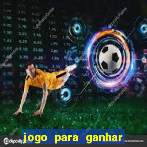 jogo para ganhar dinheiro sem aposta