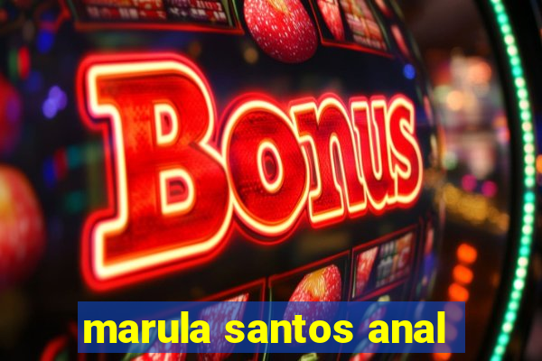 marula santos anal