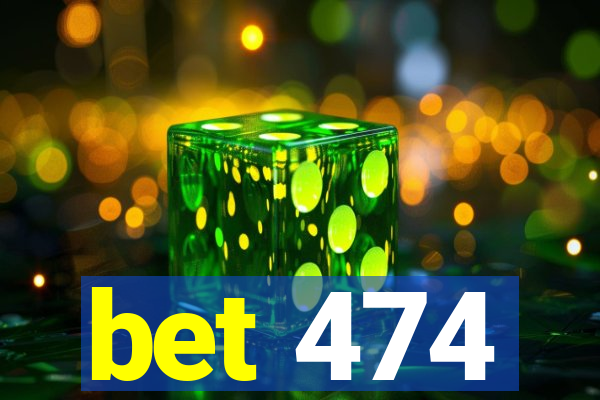 bet 474