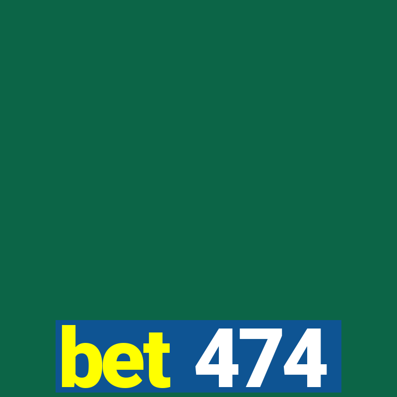 bet 474