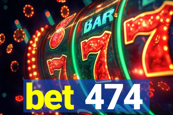 bet 474