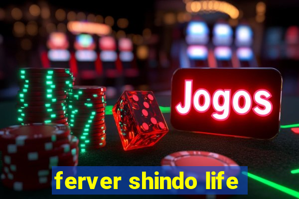 ferver shindo life