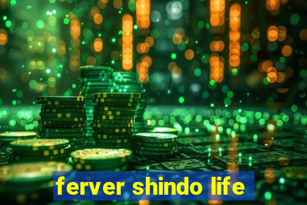 ferver shindo life