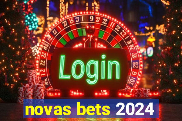 novas bets 2024