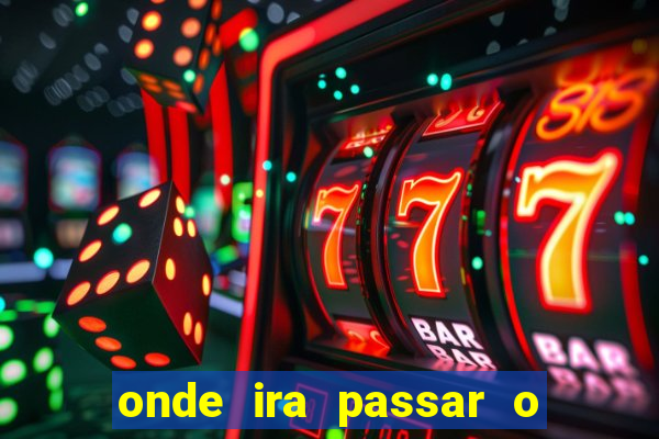 onde ira passar o jogo do brasil