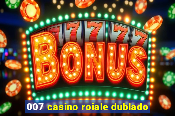 007 casino roiale dublado