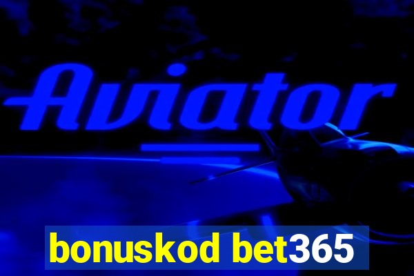 bonuskod bet365