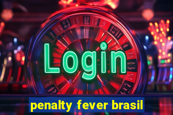 penalty fever brasil