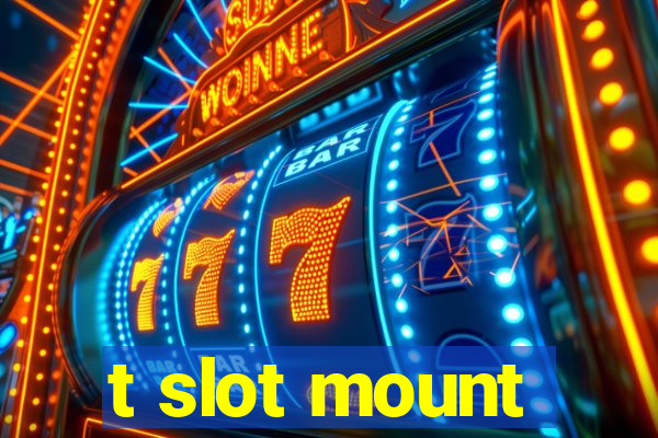 t slot mount