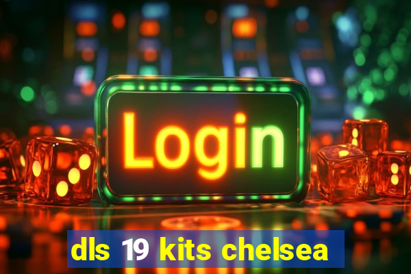 dls 19 kits chelsea