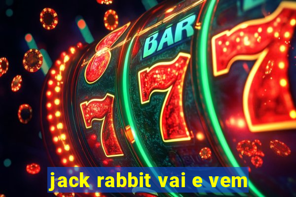 jack rabbit vai e vem