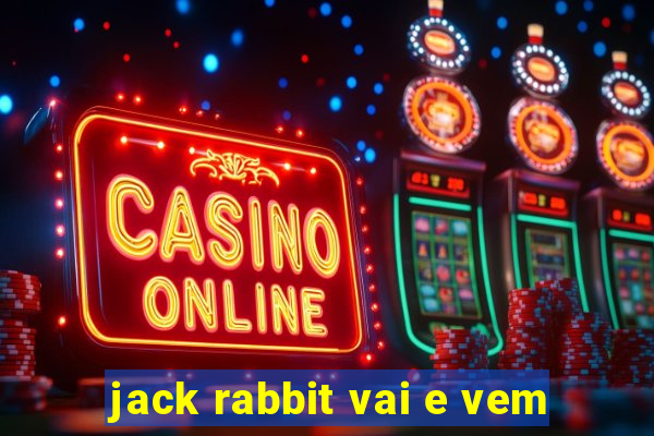 jack rabbit vai e vem