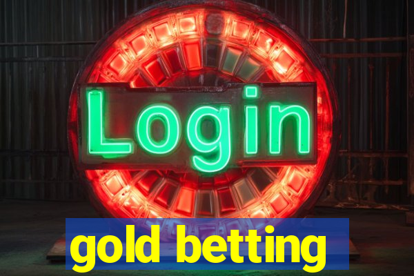 gold betting