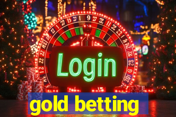 gold betting